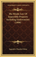 The Hindu Law Of Impartible Property Including Endowments 135838665X Book Cover