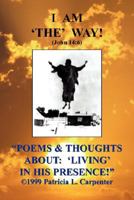 Poems & Thoughts about: Living in His Presence! 1425781225 Book Cover