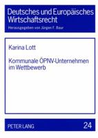 Kommunale Oepnv-Unternehmen Im Wettbewerb: Eine Untersuchung Unter Besonderer Beruecksichtigung Europa-, Vergabe- Und Wettbewerbsrechtlicher Fragen Im 3631575408 Book Cover