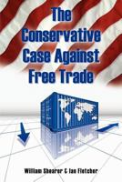 The Conservative Case Against Free Trade 1475098375 Book Cover