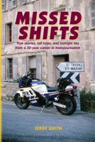 Missed Shifts: True stories, tall tales, and outright lies from a 30-year career in motojournalism 1719235317 Book Cover
