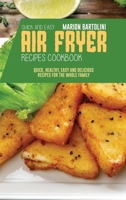 Quick and Easy Air Fryer Recipes Cookbook: Quick, Healthy, Easy and Delicious Recipes for The Whole Family 1801796270 Book Cover