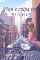 Non è colpa tua (ma forse sì) (Italian Edition) B0FCYDYGKG Book Cover
