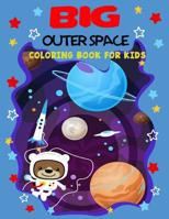 Big Outer Space Coloring Book for kids: BIG Coloring book full of Spaceships, Rockets, Planets, Solar system, Stars, Moon, Sun, Astronauts, Alines, Meteors and more, easy pictures for Kids or Adults 1080884459 Book Cover