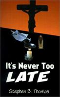 It's Never Too Late 0759622507 Book Cover