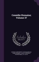 Comedie Humaine; Volume 37 1347554688 Book Cover