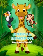 ANIMAL KINGDOM - Coloring Book For Kids B08PJWKPW8 Book Cover