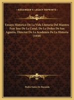 Ensayo Historico De La Vida Literaria Del Maestro Fray Jose De La Canal (1850) 1162270462 Book Cover