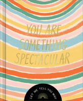 You Are Something Spectacular: A Friendship Fill-In Gift Book 1970147873 Book Cover