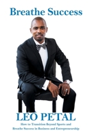 Breathe Success: How to Transition Beyond Sports and Breathe Success in Business and Entrepreneurship 1796066214 Book Cover