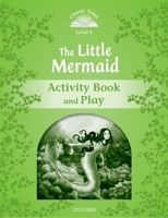 Classic Tales 3. The Little Mermaid. Activity Book and Play 0194239357 Book Cover