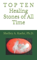 Top Ten Healing Stones of All Time 1534677127 Book Cover