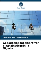 Gebäudemanagement von Finanzinstituten in Nigeria (German Edition) 6207992296 Book Cover