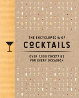 The Encyclopedia of Cocktails: Over 1,000 Cocktails for Every Occasion 1646430980 Book Cover