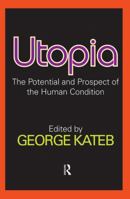 Utopia: The Potential and Prospect of the Human Condition 113854017X Book Cover