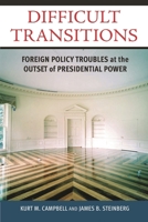 Difficult Transitions: Foreign Policy Troubles at the Outset of Presidential Power 0815713401 Book Cover