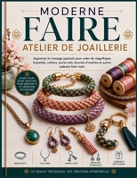 Moderne Faire Atelier de joaillerie: Apprenez le tressage japonais pour créer de magnifiques bracelets, colliers, porte-clés, boucles d'oreilles et autres cadeaux faits main (French Edition) B0HB4NRJCZ Book Cover