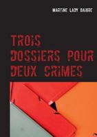 Trois dossiers pour deux crimes (BOOKS ON DEMAND) 2322084263 Book Cover