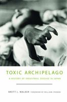 Toxic Archipelago: A History of Industrial Disease in Japan 0295991380 Book Cover