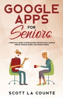 Google Apps for Seniors: A Practical Guide to Google Drive Google Docs, Google Sheets, Google Slides, and Google Forms 1621077047 Book Cover