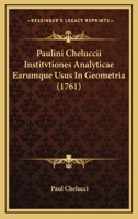 Paulini Cheluccii Institvtiones Analyticae Earumque Usus In Geometria (1761) 1120862922 Book Cover