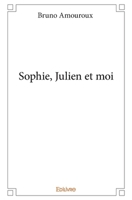 Sophie, Julien et moi (French Edition) 2414077638 Book Cover