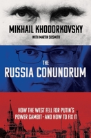 The Russia Conundrum: How the West Fell for Putin's Power Gambit - and How to Fix It 1250285593 Book Cover