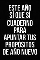 Este año sí que sí: Cuaderno para apuntar tus propósitos de año nuevo (Spanish Edition) 1677611596 Book Cover