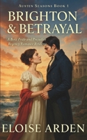 Brighton & Betrayal: A Pride & Prejudice Regency Romance Retelling (Austen Seasons) B0FH1W73W6 Book Cover