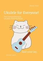 The Comprehensive Ukulele Method Book, Book 4: Ukulele For Everyone 1300919973 Book Cover
