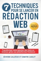 7 Techniques pour se Lancer en Rédaction Web: Transformez votre passion des mots en revenus grâce aux plateformes freelance B08975268K Book Cover