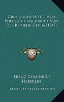 Grundliche Historisch Politische Nachricht Von Der Republik Genua (1747) 1104863685 Book Cover