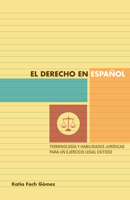 El derecho en español: terminología y habilidades jurídicas para un ejercicio legal exitoso 0292756534 Book Cover