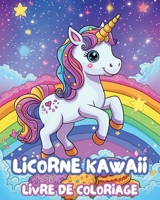 Licorne Kawaii - Livre de Coloriage: Livre d'Activités Licorne B0CTPPBYBS Book Cover
