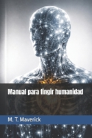Manual para fingir humanidad (Spanish Edition) B0GYB91Z89 Book Cover