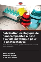 Fabrication écologique de nanocomposites à base d'oxyde métallique pour la photocatalyse (French Edition) 6209153208 Book Cover