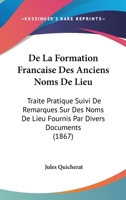 De La Formation Française Des Anciens Noms De Lieu 0274077442 Book Cover