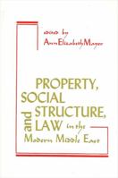 Property, Social Structure and Law in the Modern Middle East (SUNY Series in Near Eastern Studies) 0873959876 Book Cover