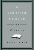 A Christian Guide to the Classics 1433547031 Book Cover