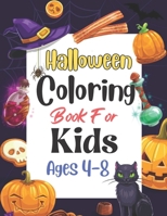 Halloween Coloring Book For Kids Ages 4-8: Halloween Coloring and activity Book for Kids All Ages 2-4, 4-8, Toddlers, Preschoolers and Elementary School B09DFQQCNS Book Cover