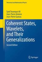 Coherent States, Wavelets and Their Generalizations 1461485347 Book Cover