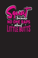 Squats Because No One Raps About Little Butts: Motivational Workout Training Log & Daily Exercise Diary Notebook For Rap Music Fans 1694224341 Book Cover