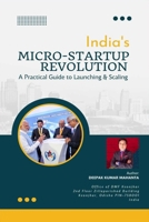India's Micro-Startup Revolution: A Practical Guide to Launching & Scaling B0DZ5MMH6V Book Cover