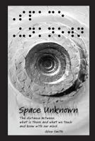 Space Unknown: The distance between what is there and what we touch and know with our mind. 1719588619 Book Cover