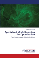 Specialized Model Learning for Optimization: From Single to Multi-Objective Problems 3659452327 Book Cover