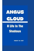 ANGUS CLOUD: A Life In The Shadows B0CSCN685F Book Cover