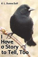 I Have a Story to Tell, Too 098107846X Book Cover