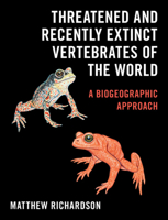 Threatened and Recently Extinct Vertebrates of the World: A Biogeographic Approach 1108495869 Book Cover