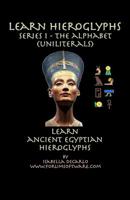 Learn Ancient Egyptian Hieroglyphs - Series 1 - Alphabet (Uniliterals) 1731018304 Book Cover