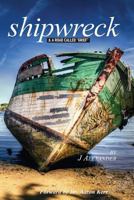 Shipwreck: & a Road Called "Grief" 0994993307 Book Cover